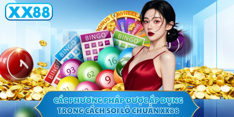Các phương pháp được áp dụng trong cách soi lô chuẩn XX88