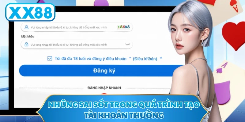 Những sai sót trong quá trình tạo tài khoản thường